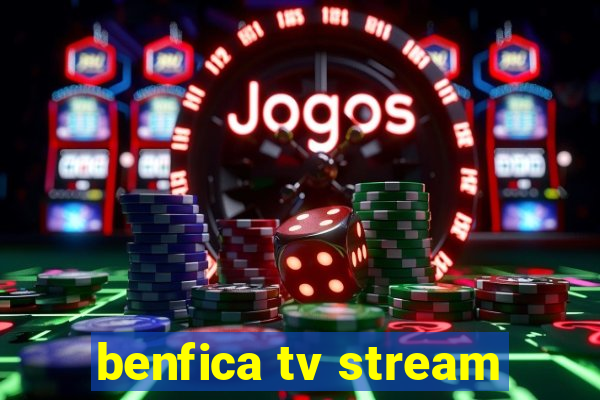 benfica tv stream